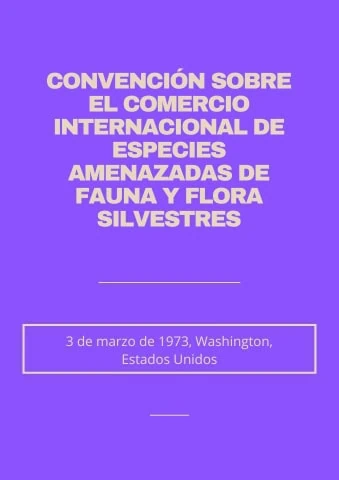 CONVENCIóN SOBRE EL COMERCIO INTERNACIONAL DE ESPECIES AMENAZADAS DE FAUNA Y FLORA SILVESTRES